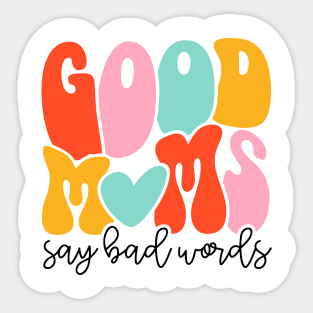 Women Good Moms Say So Bad Words Retro Good Moms Mothers Day Sticker